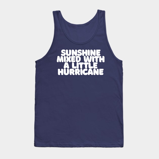 Sunshine Mixed With A Little Hurricane Tank Top by DankFutura